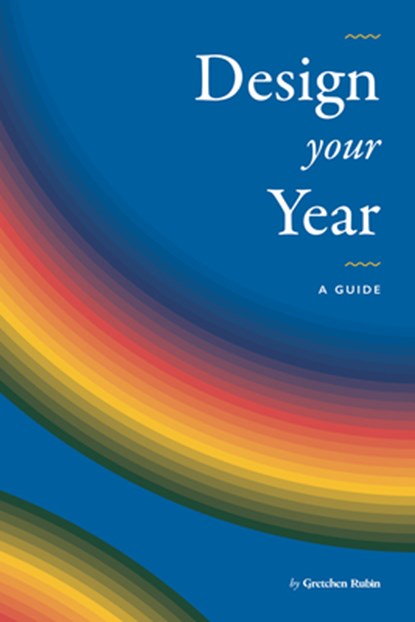Design Your Year: A Guide by Gretchen Rubin, Gretchen Rubin - Paperback - 9798990643703