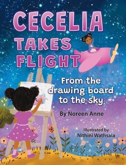 CECELIA TAKES FLIGHT from the drawing board to the sky, Noreen Anne - Gebonden - 9798990649859