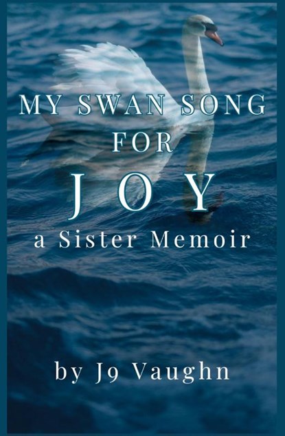 My Swan Song for Joy, J. Vaughn - Paperback - 9798990655119
