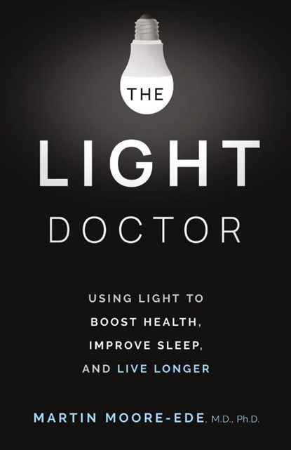 THE LIGHT DOCTOR, Martin Moore-Ede - Paperback - 9798990686908
