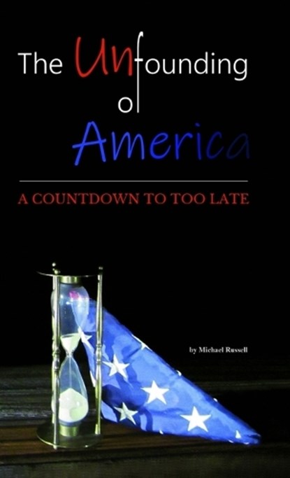 The Unfounding of America, Michael Russell - Gebonden - 9798990690790