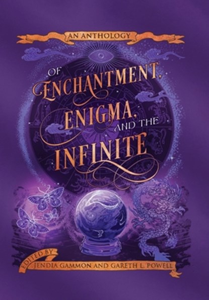 Of Enchantment, Enigma, and the Infinite: An Anthology, Jendia Gammon - Gebonden - 9798990705548