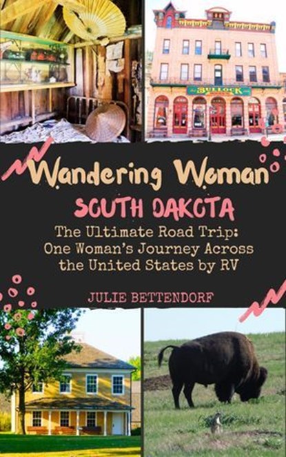 Wandering Woman: South Dakota, Julie Bettendorf - Ebook - 9798990730083