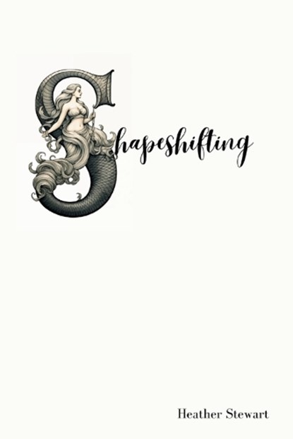 Shapeshifting, Heather Stewart - Paperback - 9798990735668