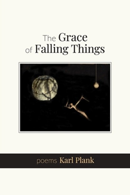 The Grace of Falling Things, Karl Plank - Paperback - 9798990747449