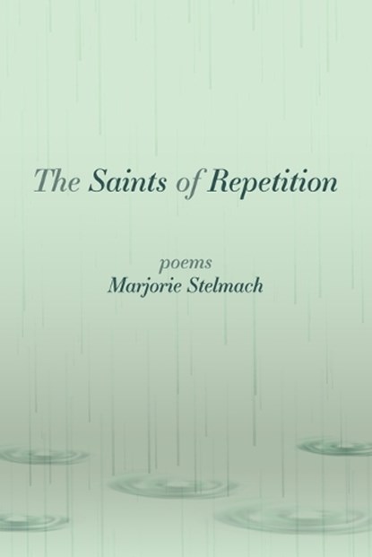 The Saints of Repetition, Marjorie Stelmach - Paperback - 9798990747463