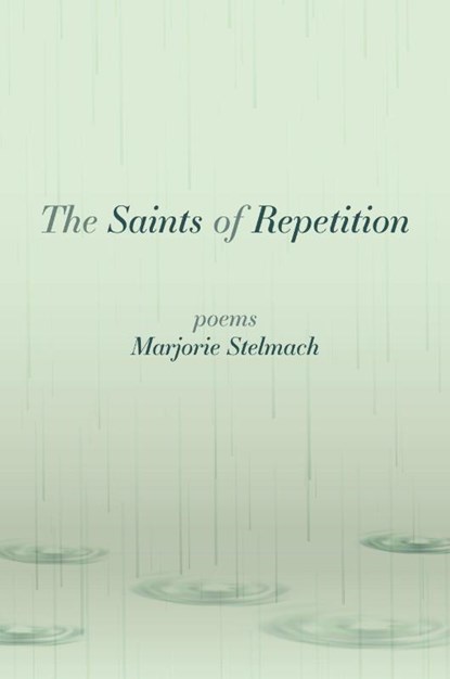 The Saints of Repetition, Marjorie Stelmach - Paperback - 9798990747463