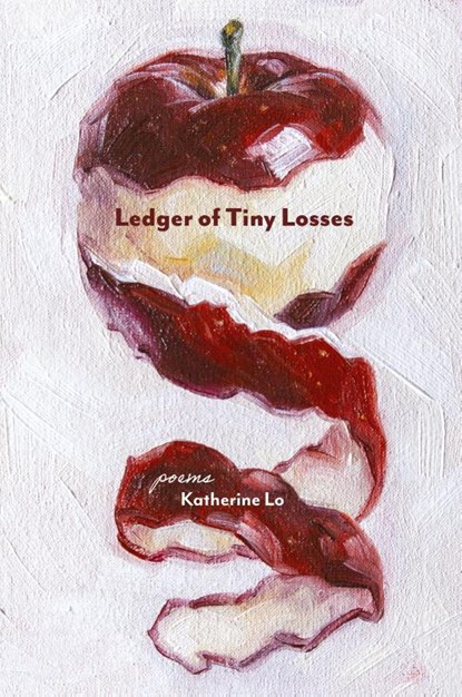 Ledger of Tiny Losses, Katherine Lo - Paperback - 9798990747494