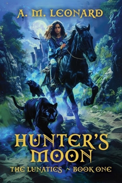 Hunters Moon: The Lunatics Book One, Ann M. Leonard - Paperback - 9798990754409