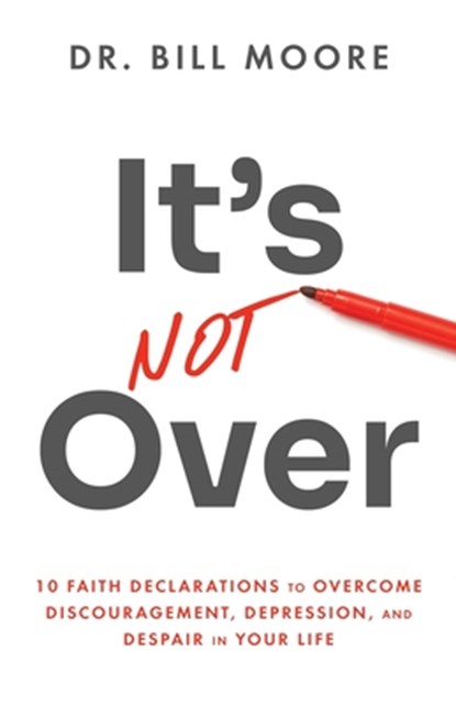 It's Not Over, Bill Moore - Paperback - 9798990757301