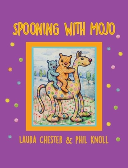 Chester, L: Spooning With Mojo, Laura Chester - Gebonden - 9798990783362