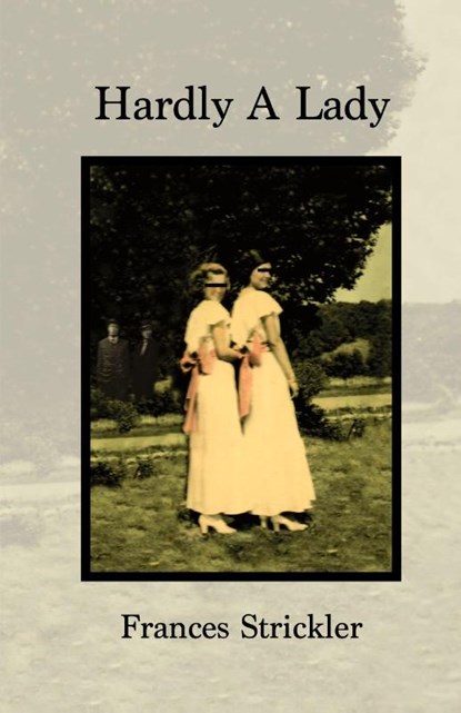 Hardly A Lady, Frances Strickler - Paperback - 9798990783379
