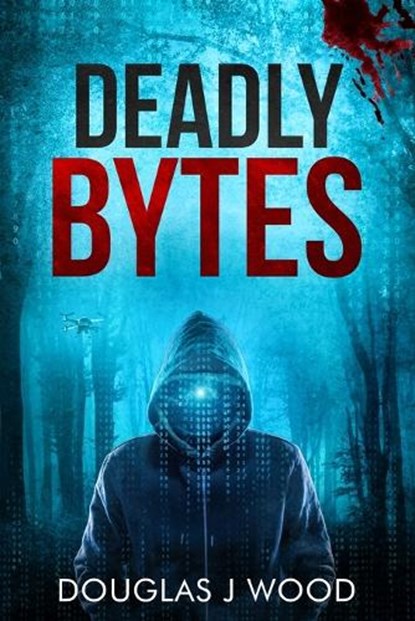 Deadly Bytes, Douglas J Wood - Paperback - 9798990794597