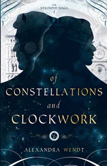 Of Constellations and Clockwork, Alexandra Wendt - Paperback - 9798990799202