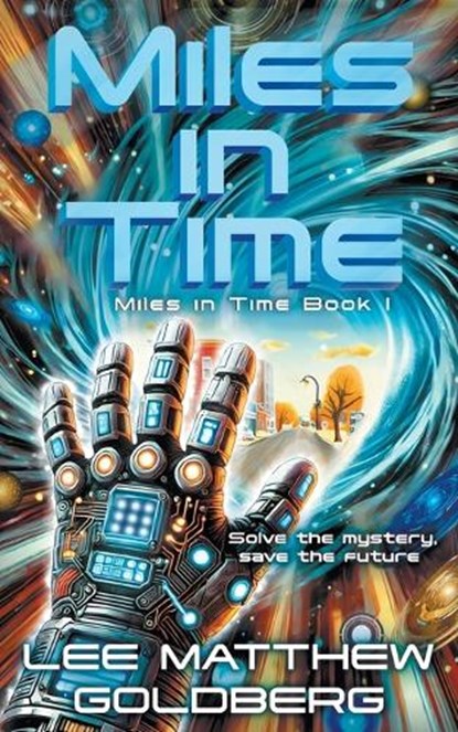 Miles In Time: A YA Time Travel Mystery, Lee Matthew Goldberg - Paperback - 9798990817128