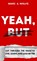 Yeah, But, Marc A Wolfe - Gebonden - 9798990818217