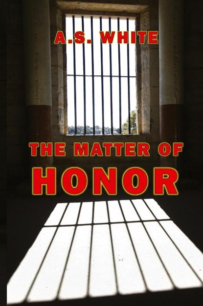 The Matter of Honor, A. S. White - Paperback - 9798990820357