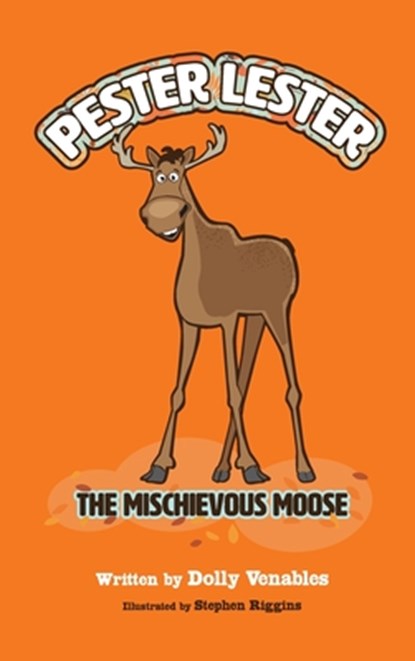 Pester Lester The Mischievous Moose, Dolly Venables - Gebonden - 9798990842519