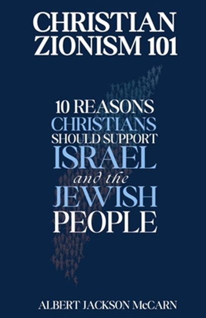 Christian Zionism 101: Ten Reasons Christians Should Support Israel and the Jewish People, Chris Mitchell - Paperback - 9798990863026