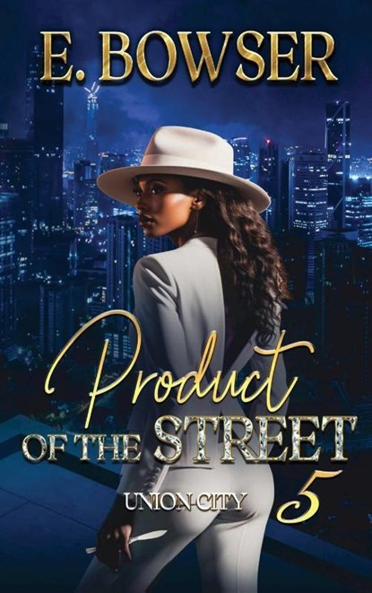 Product Of The Street Union City Book 5, E. Bowser - Gebonden - 9798990870819