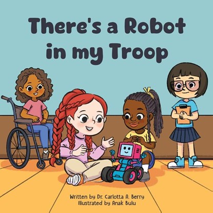 There's a Robot in my Troop, Carlotta A. Berry - Paperback - 9798990893511