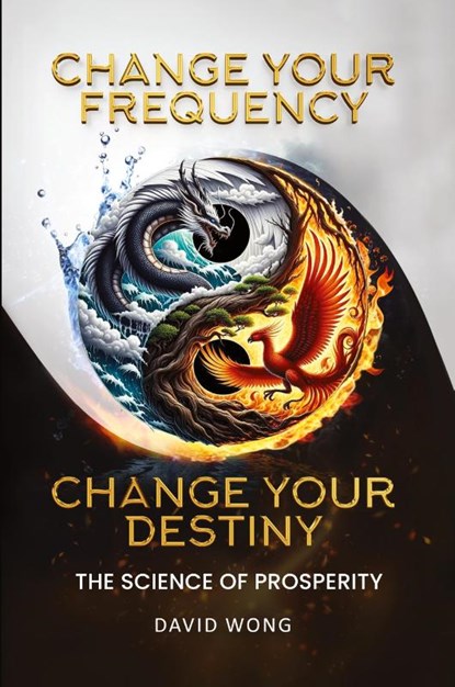 Change Your Frequency, Change Your Destiny, David Wong - Paperback - 9798990899902