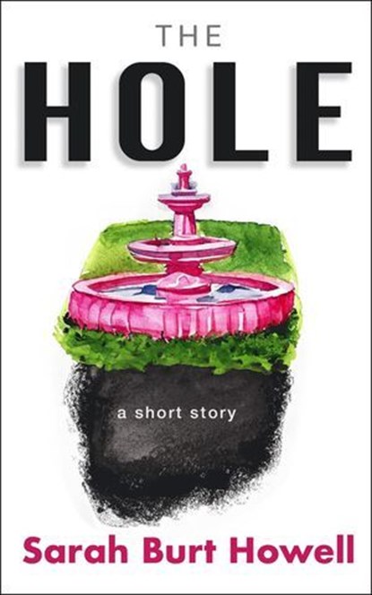 The Hole, Sarah Burt Howell - Ebook - 9798990921320
