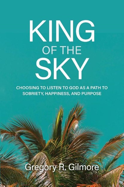 King of the Sky, Gregory R Gilmore - Paperback - 9798990942202
