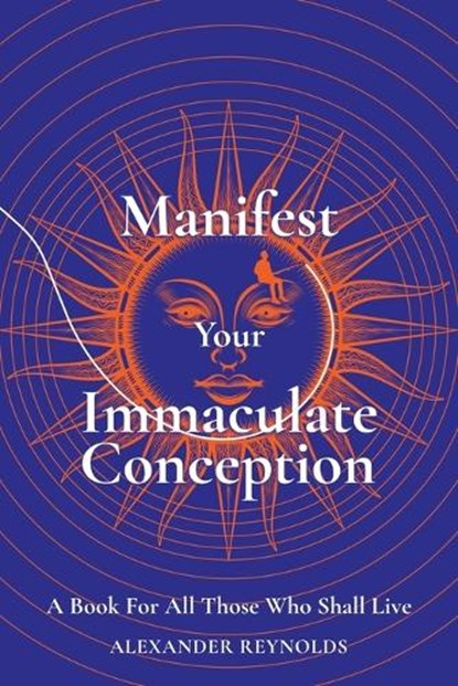 Manifest Your Immaculate Conception, Alexander Reynolds - Paperback - 9798990962903