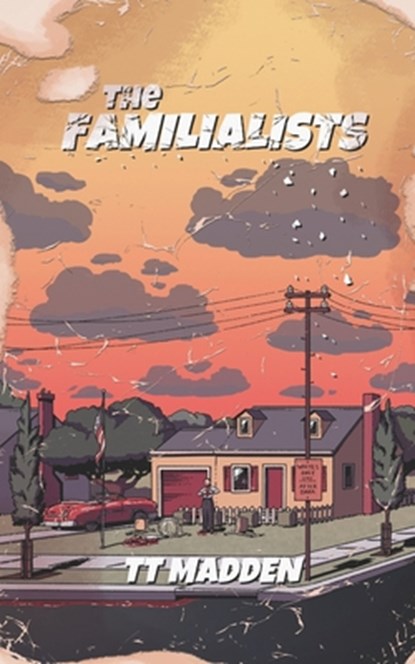 The Familialists, T. T. Madden - Paperback - 9798991012720