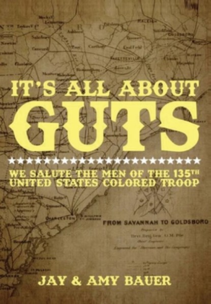 Its All about Guts: We Salute The Men of the 135th United States Colored Troop, Jay Bauer - Gebonden - 9798991066303