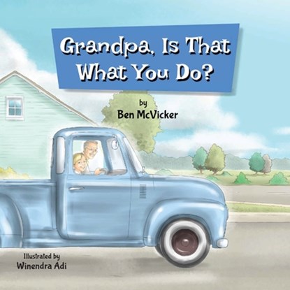 Grandpa, Is That What You Do?, Benjamin McVicker - Paperback - 9798991070119