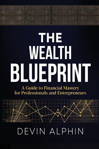 The Wealth Blueprint, Devin Alphin - Paperback - 9798991099066