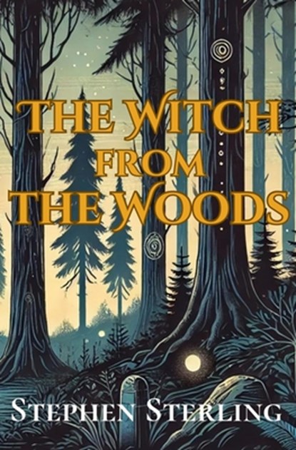 The Witch from the Woods, Stephen Sterling - Paperback - 9798991101806
