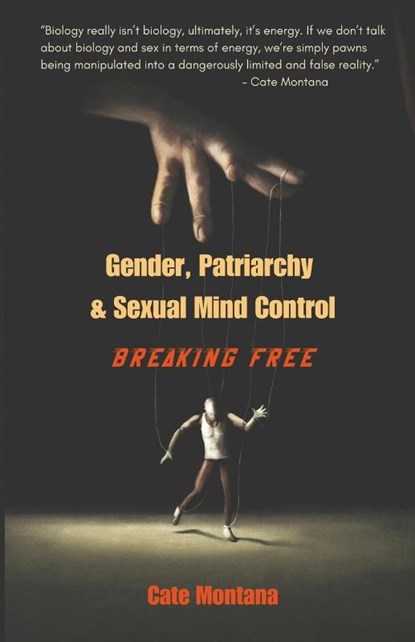 Gender, Patriarchy & Sexual Mind Control, Cate Montana - Paperback - 9798991113908
