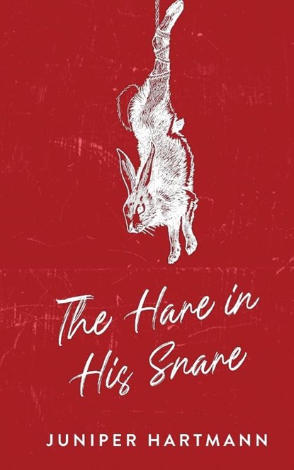 The Hare in His Snare, Juniper Hartmann - Paperback - 9798991132329