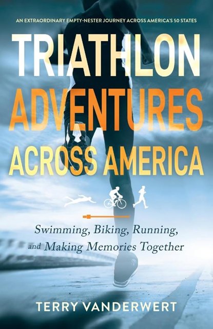 Triathlon Adventures Across America, Terry L. VanderWert - Paperback - 9798991132404