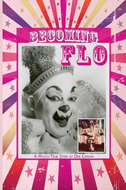 Becoming FLO...A Mostly True Story, Deb Carson - Paperback - 9798991137300