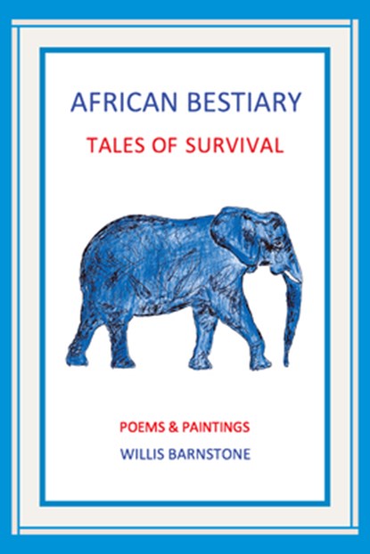 African Bestiary: Tales of Survival: Poems and Paintings, Willis Barnstone - Paperback - 9798991139144