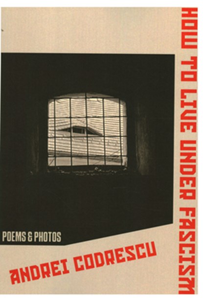 How to Live Under Fascism: New Poems and Photographs, Andrei Codrescu - Paperback - 9798991139151