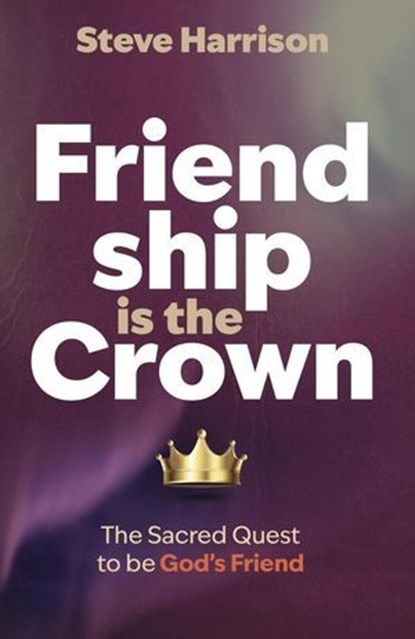 Friendship is the Crown, Steve Harrison - Ebook - 9798991179287