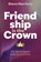 Friendship is the Crown, Steve Harrison - Paperback - 9798991179294