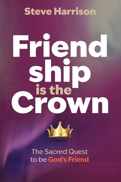Friendship is the Crown, Steve Harrison - Paperback - 9798991179294