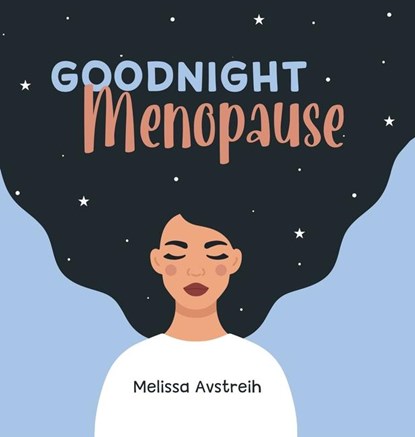 Avstreih, M: Goodnight Menopause, Melissa K Avstreih - Gebonden - 9798991184601