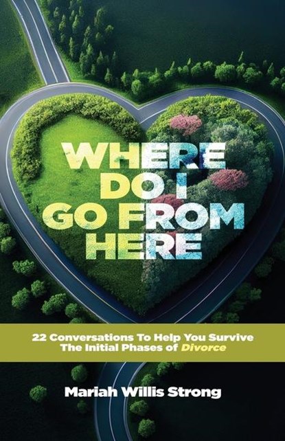 Where Do I Go From Here, Mariah Willis Strong - Paperback - 9798991221047
