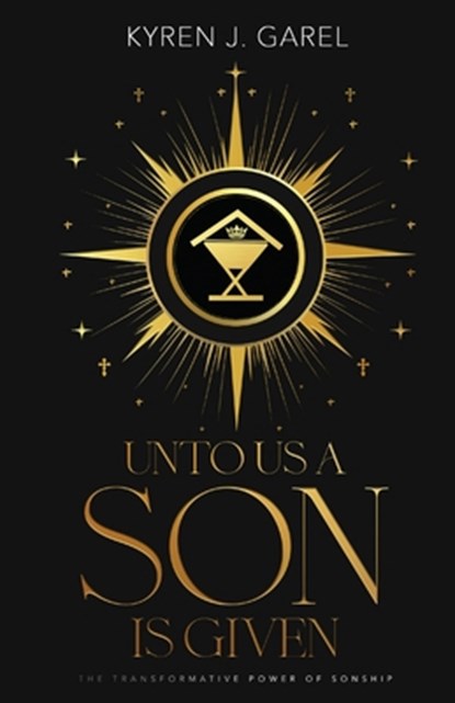 Unto Us a Son Is Given, Kyren J. Garel - Paperback - 9798991221061