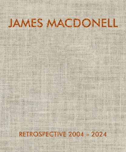 JAMES MACDONELL RETROSPECTIVE 2004-2024, James Macdonell - Gebonden - 9798991223423