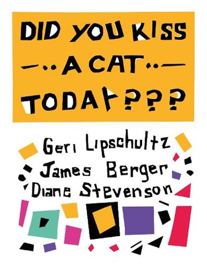 Did You Kiss A Cat Today???, Diane Stevenson ; Geri Lipschultz ; James Berger - Gebonden - 9798991223430