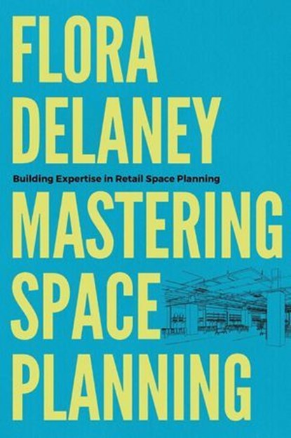 Mastering Space Planning, Flora Delaney - Ebook - 9798991226134