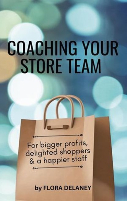 Coaching Your Store Team, Flora Delaney - Ebook - 9798991226141